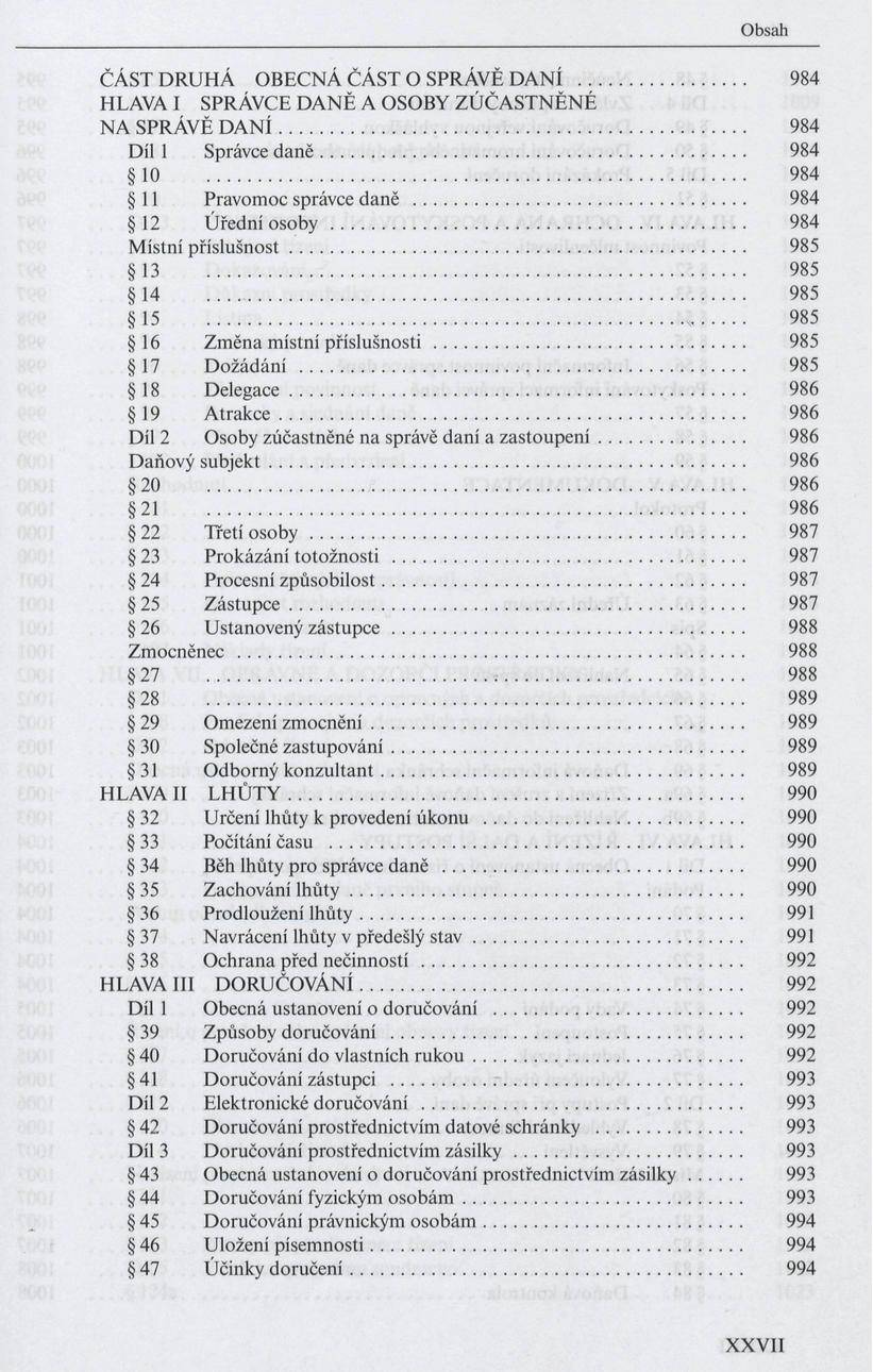 ČÁST D R U H Á O BEC N Á Č Á ST O SPRÁVĚ DANÍ... 984 HLAVA I SPRÁVCE D A N Ě A OSOBY Z Ú Č A STN Ě N É NA SPRÁVĚ D A N Í... 984 Díl I Správce d a n ě... 984 10 984 11 Pravom oc správce daně.