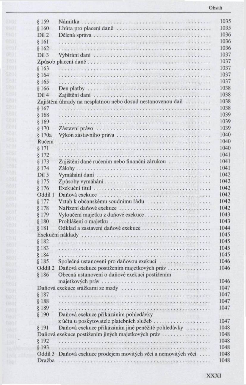 159 N á m itk a... 1035 160 L hůta pro placeni daně... 1035 Díl 2 Dělená sp rá v a... 1036 161 1036 162 1036 Díl 3 Vybírání daní... 1037 Z působ placení d a n č.