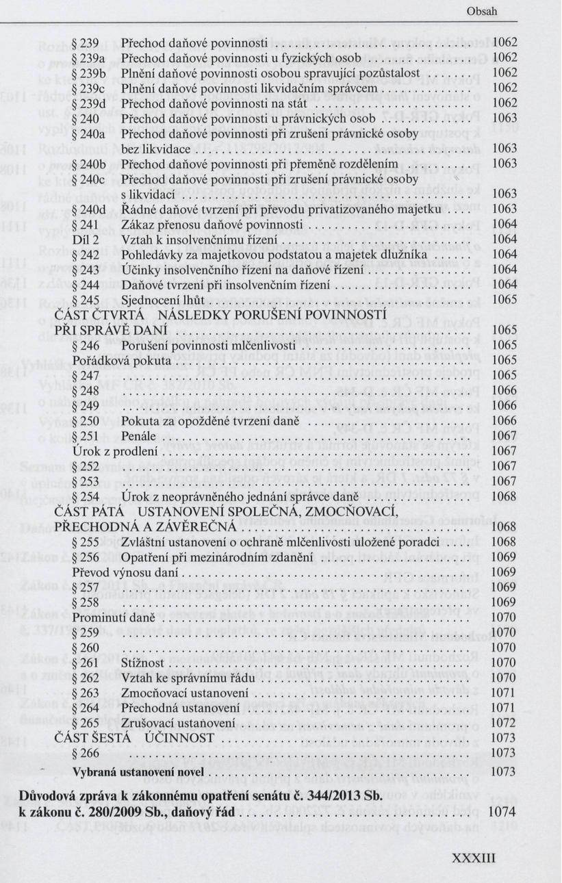 239 Přechod daňové povinnosti... 1062 239a Přechod daňové povinnosti u fyzických o s o b... 1062 239b Plněni daňové povinnosti osobou spravující pozůstalost.