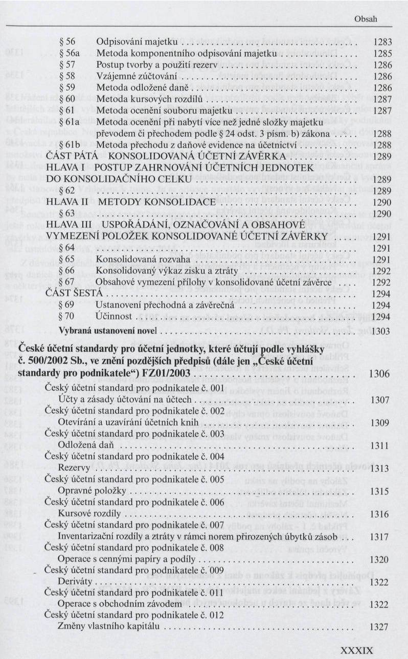 56 Odpisování m a je tk u... 1283 56a M etoda kom ponentního odpisování m a je tk u... 1285 57 Postup tvorby a použití re z e rv... 1286 58 Vzájemné zú č to v á n í... 1286 59 M etoda odložené d a n ě.