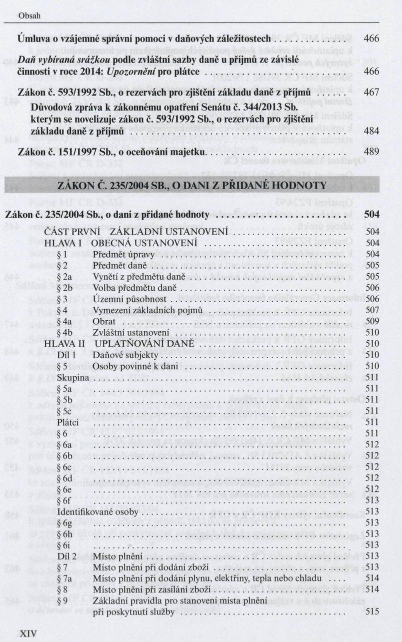 Ú m luva o vzájem né správní pom oci v daňových z á le ž ito s te c h... 466 D aň vybíraná srážkou podle zvláštní sazby d an ě u příjm ů ze závislé činnosti v roce 2014: Upozornění pro p l á t c e.