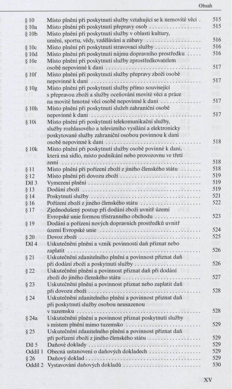 10 M ísto plnění při poskytnutí služby vztahující se к nemovité věci. 515 10a M ísto plnění při poskytnutí přepravy o s o b.