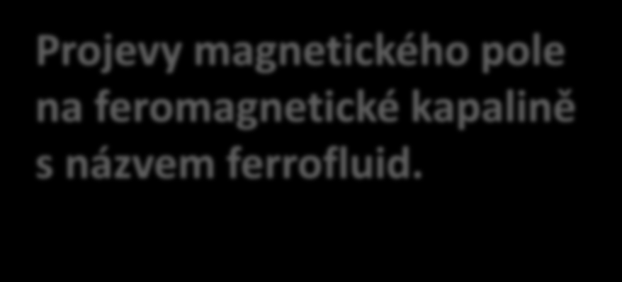 Magnetické pole je v okolí i uvnitř magnetu.