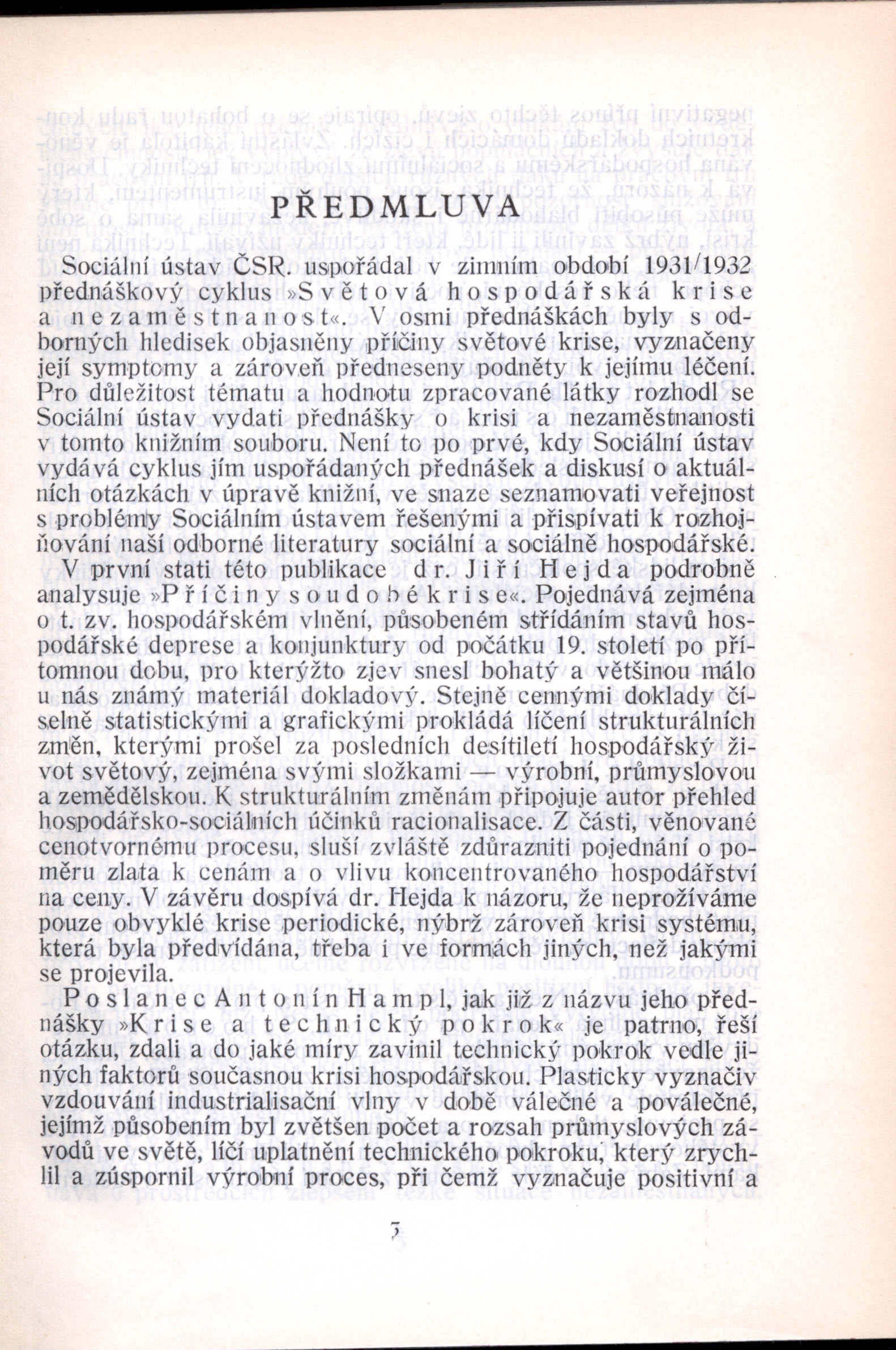 PŘEDMLUVA Sociální ústav ČSR. uspořádal v zimním období 1931/1932 přednáškový cyklus»s vět o váh o s pod á ř s k á k r i s e a n e z a m ě s t n a not«.