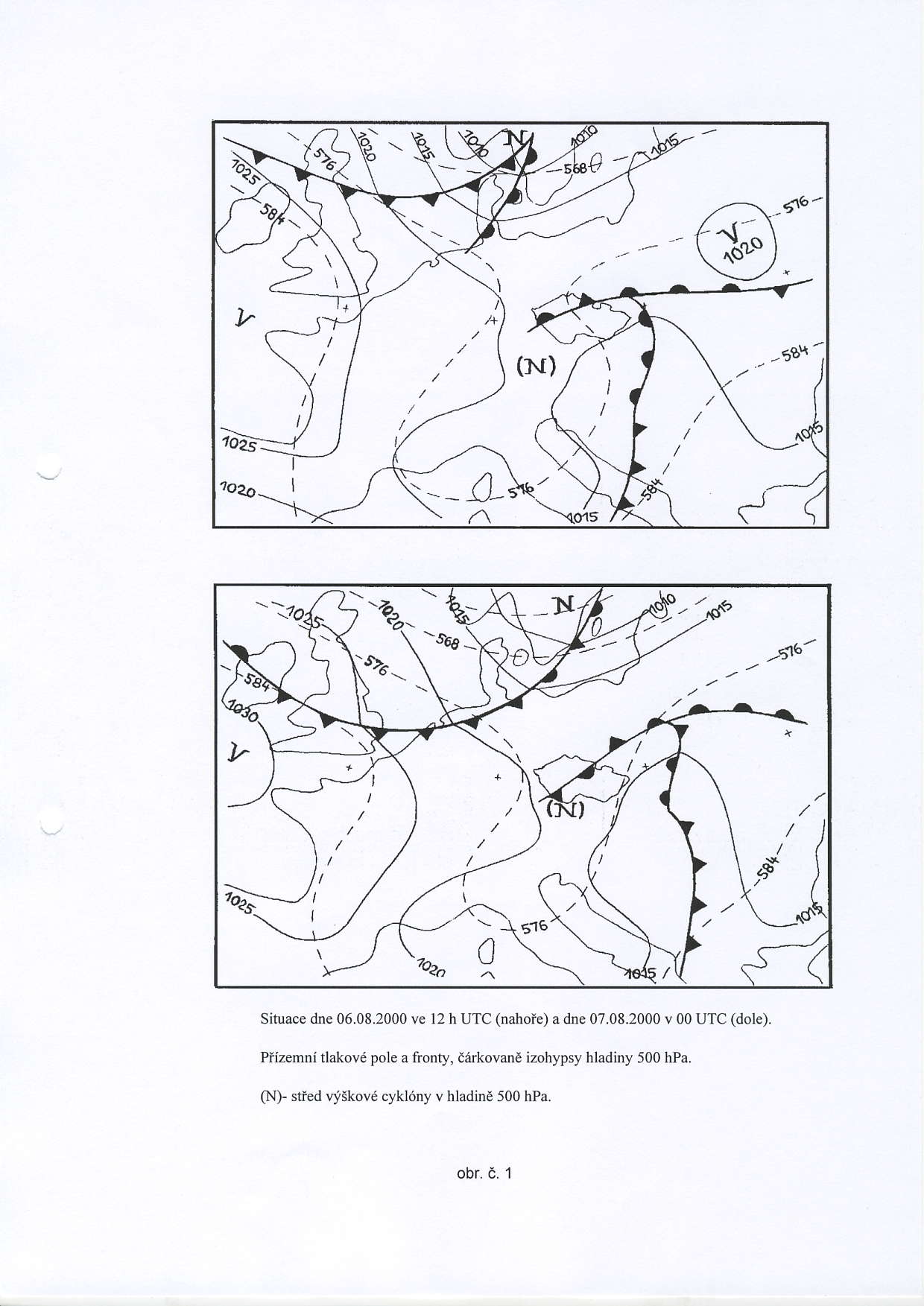 ?i--r / \- --d-k- Situac dne 0.08.2000 ve 12 h UTC (nabte) a dne 07.08.2000 v 00 UTC (dle).