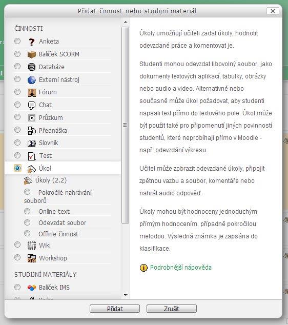 Naplnění kurzu studijním materiálem V Moodlu je možnost přidat různé typy činností a studijních materiálů k jednotlivým
