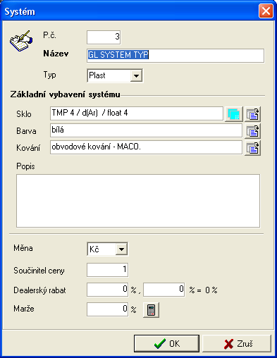 OKNA2000 UŽIVATELSKÝ MANUÁL 23 P.č. Pořadové číslo zadávané automaticky. Změna čísla přesune pořadí systému v seznamu. Název Jedinečný (neopakující se) název systému. Typ Typ systému.