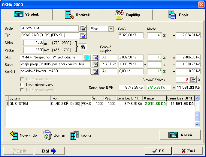 OKNA2000 UŽIVATELSKÝ MANUÁL 7824 Kč (tabulk. cena ) *1 (součinitel) =7824 Kč -20%,-15% (dealer. sleva) =5323 Kč Přípl. za sklo 60zł * 1,5m 2 = 2092Kč Přípl.