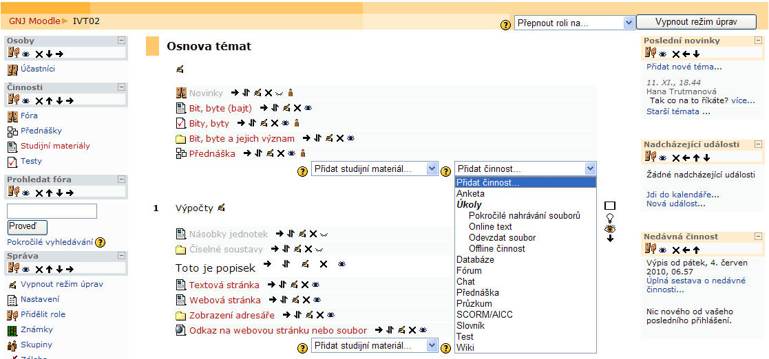 Moodle - Učitelé pro zítřek 22 Obrázek 29: Přehled činností 4.1 Anketa Tvůrce kurzu zadá otázku a nabídne několik možných odpovědí. Studenti pak na zadanou otázku odpovídají.