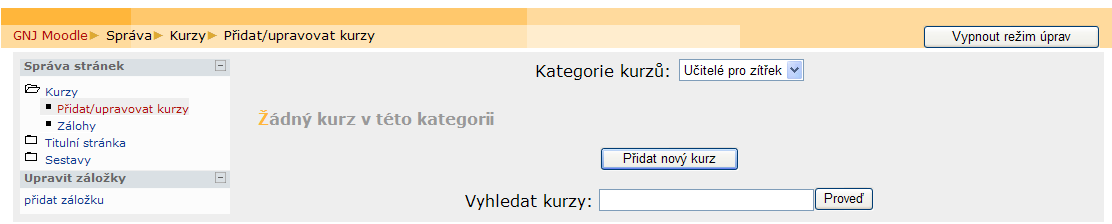 Moodle - Učitelé pro zítřek 6 V levém navigačním menu vybereme Přidat/upravovat kurzy, vybereme kategorii kurzu, do které chceme kurz zařadit, viz obrázek č.