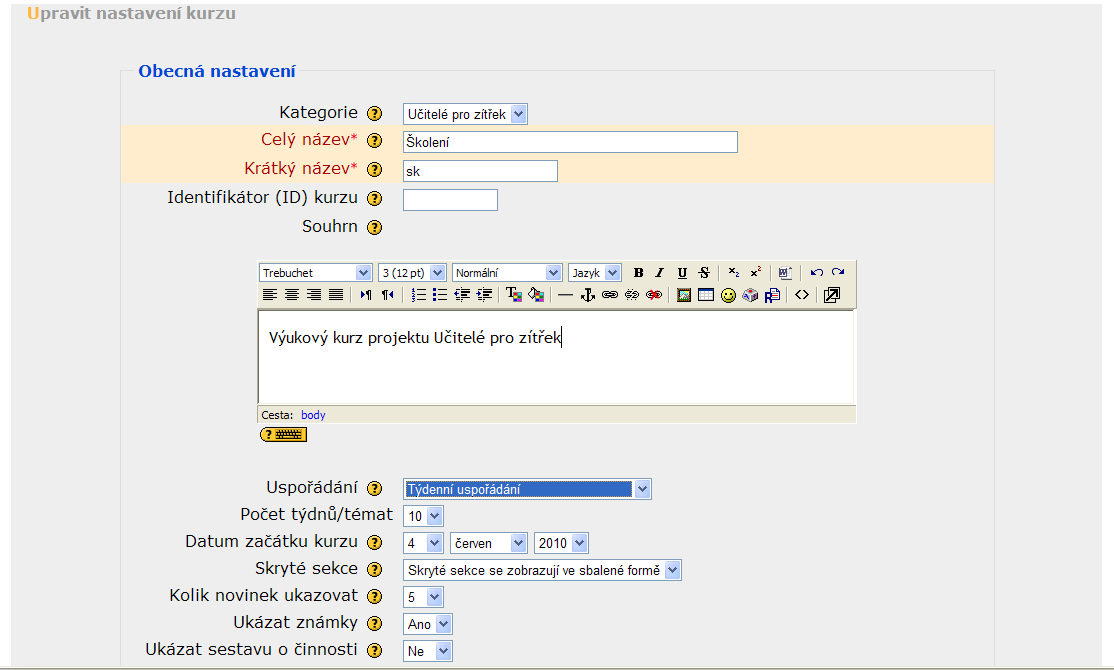 Moodle - Učitelé pro zítřek 7 Obrázek 6: Základní nastavení kurzu Kategorie zkontrolujeme, zda vytváříme kurz ve správné kategorii Celý název celý název kurzu, ten se bude zobrazovat například na