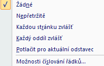 MS Word 2007 28 Konce: Přidá k dokumentu konec stránky Konec stránky je od aktuální pozice kurzoru Strana zalomí kurzor na další stránku Sloupec zalomí kurzor na následující sloupec (vpravo) Obtékání