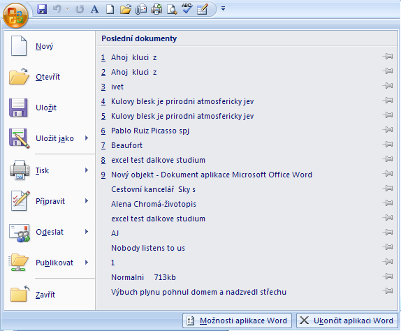 MS Word 2007 5 Tlačítko Office: Nabídka pro základní operace se soubory o Otevřít o Uložit o Tisk aj
