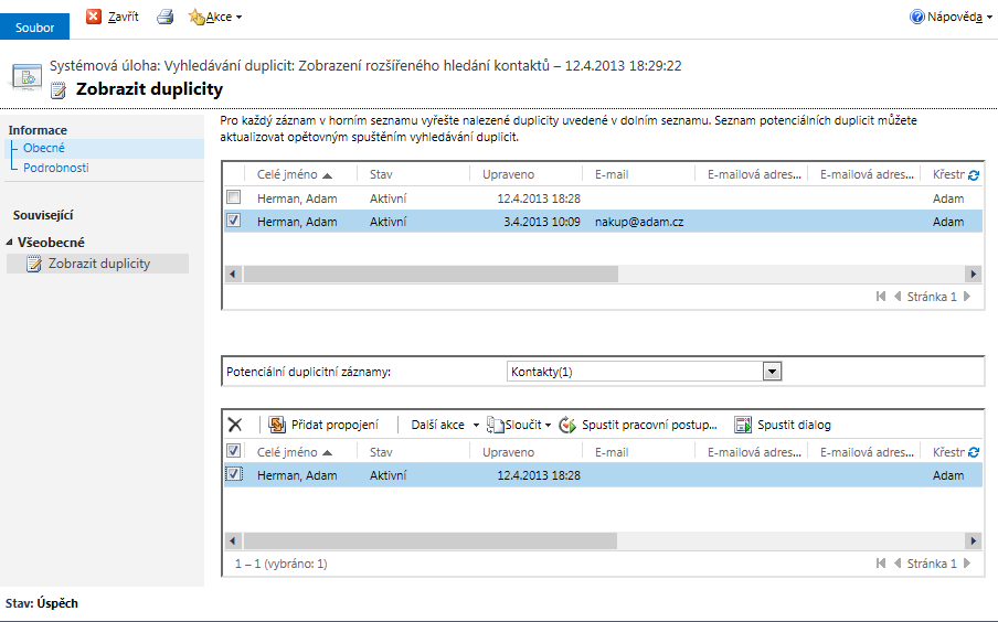 Řízení vztahů se zákazníky Microsoft Dynamics CRM 65 Vyhledávání duplicit Klikneme do tlačítka Vytvořit. Zobrazí se dialogové okno Vyhledané duplicity, které nás upozorní na duplicitu.