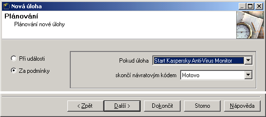 Kaspersky Anti-Virus Control Centre 95 Pro výběr této volby vyberte v okně Plánování v levé části obrazovky Při podmínce (Obrázek 74). Obrázek 74.