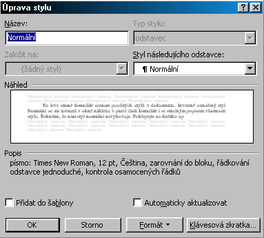 Na levé straně formuláře seznam použitých stylů v dokumentu. Inverzně označený styl Normální se mi zobrazil v okně náhledu v pravé části formuláře i se stručným popisem vlastností stylu.