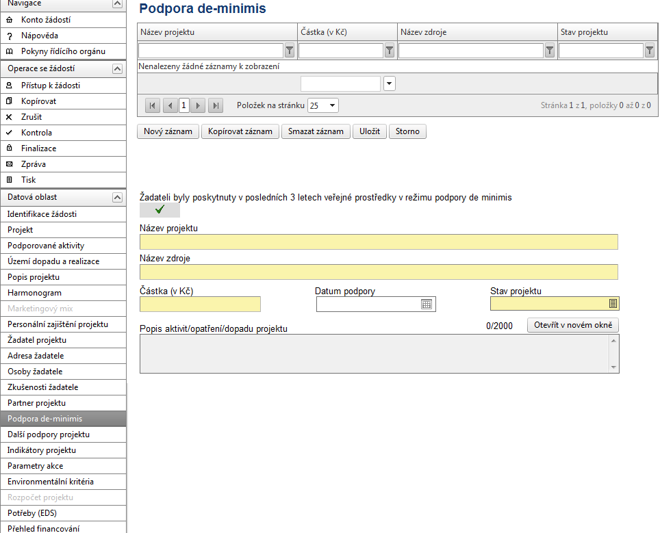 PODPORA DE-MINIMIS Záložka se zaktivní po zaškrtnutí pole na záložce Projekt: "Žadateli byly poskytnuty v posledních