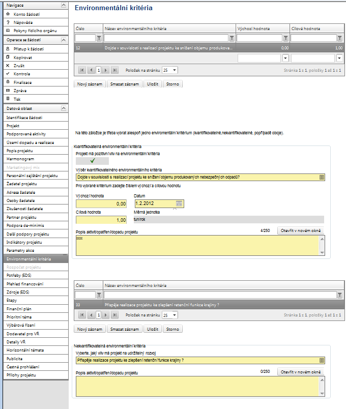 ENVIRONMENTÁLNÍ KRITÉRIA Záložka se zaktivní po zaškrtnutí pole na záložce Projekt: "Projekt má pozitivní vliv na environmentální kritéria".