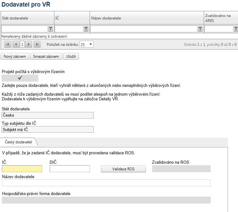 DODAVATEL PRO VŘ (VÝBĚROVÉ ŘÍZENÍ) Záložka se zaktivní po zaškrtnutí pole na záložce Projekt: "Projekt počítá s výběrovým řízením. V opačném případě je záložka neaktivní.