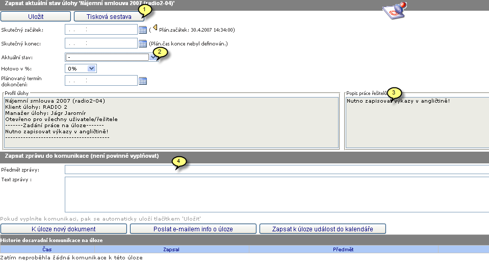 Zaznamenání stavu úlohy a zápis komunikace Manažer případně řešitel úlohy sděluje touto funkcí firmě, v jakém stavu se právě nachází daná úloha.