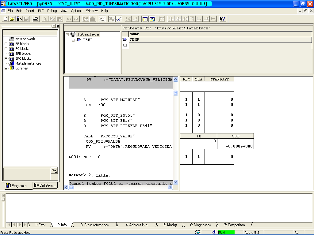 8. Testovací nástroje ve Step7 a B&R Automation Studiu 8.1.2 Pouţití LAD/STL editoru pro sledování stavu proměnných Pomocí LAD/STL editoru lze sledovat stav programu a změny signálů za běhu programu.