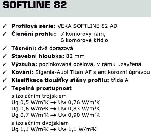 Plastový okna VEKA SOFTLINE 82 AD Vhodné pro novostavby a při rekonstrukci, všude tam kde jsou požadavky na minimální spotřebu pro maximální úsporu na energiích.