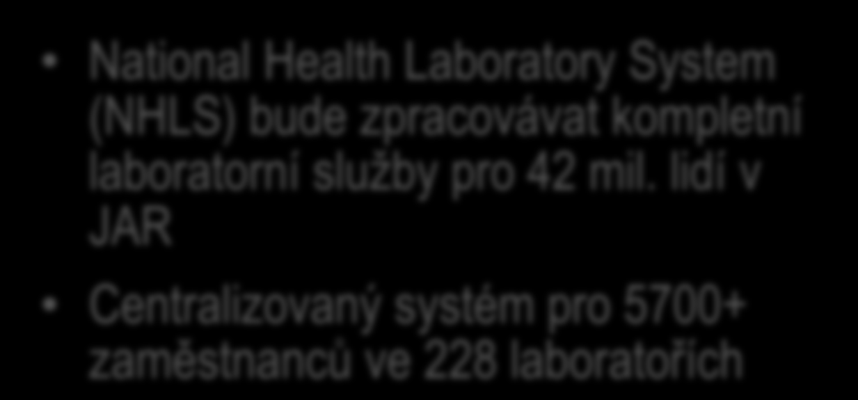 TrakCare @ NHLS Nemocnice & kliniky Johannesburg Data Center National Health Laboratory System (NHLS) bude zpracovávat kompletní laboratorní služby pro 42 mil.