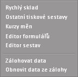 definici a rychlý tisk uživatelsky definovaných zobrazí okno s aktuálními kurzy měn otevře nástroj pro práci s formuláři otevře nástroj pro editaci nebo tvorbu sestav provede zálohu dat do vybraného