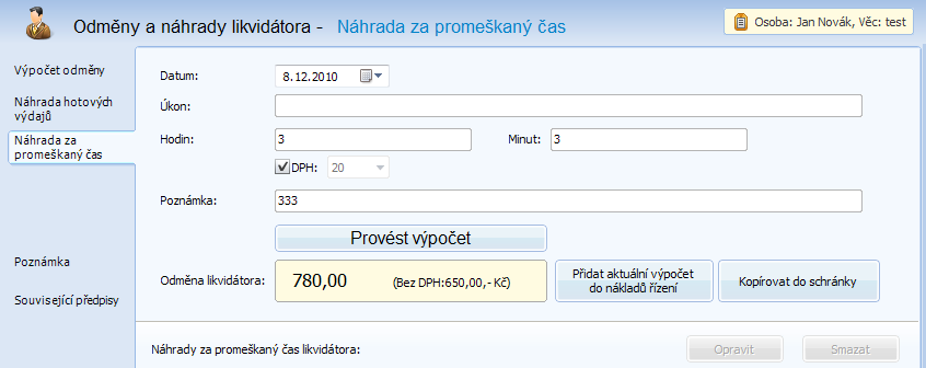 Náklady řízení Právní kalkulačka Uživatelská příručka 3 Likvidátor Náhrada za promeškaný čas Aplikace počítá náhrady za promeškaný čas v souvislosti s prováděním úkonů směřujících k likvidaci