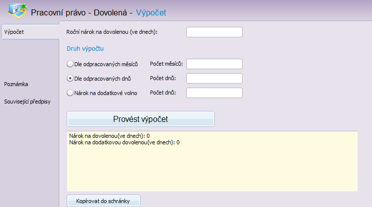 Pracovní právo Právní kalkulačka Uživatelská příručka 48 Dovolená Počítá poměrnou část nároku na dovolenou zaměstnance dle počtu odpracovaných kalendářních měsíců/pracovních dní.