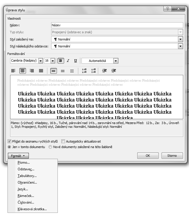 Písmo změna typu, řezu, velikosti, barvy apod. Odstavec nastavení vlastností odstavce odsazení, řádkování apod.