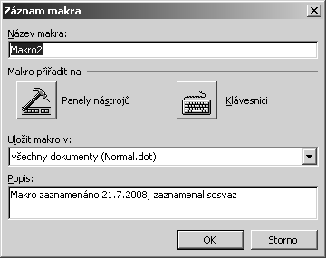 1.16 Makra Makro je posloupnost příkazů (sled akcí), které se postupně automaticky vykonávají.