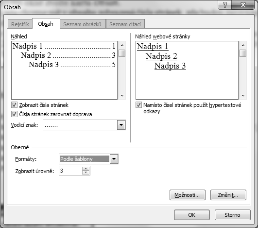 Postup při tvorbě obsahu (Word 2003): 1. Vytvořte požadovaný dokument. 2. Označte nadpisy a názvy kapitol stylem Nadpis 1 až Nadpis 4 (podle toho, v jaké úrovni obsahu má daný nadpis být). 3.