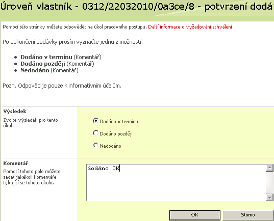 3.5 Potvrzení dodání Popis procesu: Zpravidla osoba, která založila požadavek, potvrdí výsledek dodávky a připojí komentář.