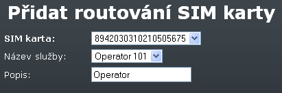 Hlasové služby 3.6 SIM Klepnutím na volbu SIM v levém menu se zobrazí seznam routovacích pravidel SIM (viz Obr. 3.61). Obr. 3.61 GSM routování SIM Klepnutím na volbu Přidat routování SIM karty se v prohlížeči objeví formulář pro přidání routovacího pravidla (viz Obr.