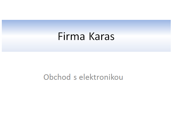 Jako výplň textového pole FIRMA KARAS zvolte přechod modro-bílo-modrý. 3.