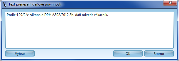 134 Na faktuře v režimu přenesení daňové povinnosti je navíc text z číselníku předdefinovaných textů, který se na takovouto fakturu předvyplňuje, pokud je to v číselníku specifikováno zaškrtnutím