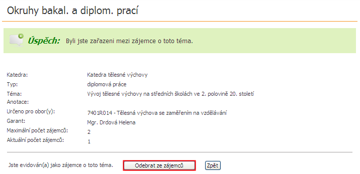 V tento okamţik jej aplikace upozorní, ţe byl právě zařazen mezi zájemce o tento okruh. V případě, ţe by student jiţ o něj zájem neměl, klikne na tlačítko Odebrat ze zájemců. 3.2.