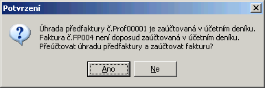 41 Zobrazí se hláška o stavu předfaktury a dotaz na přeúčtování úhrady. Potvrďte Ano. Ihned se zobrazí zaúčtování přijaté faktury i přeúčtování zálohy s automaticky přednastavenou předkontací.