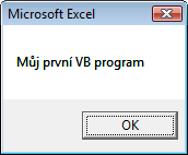 Obrázek 4 Obrázek 5 Samozřejmě, že by ten kód šlo napsat i takto: MsgBox = Cells(1, 1) Ale to byste se nedozvěděli, jak pracovat s proměnnou. 2 Vytvoření programu pro událost 2.