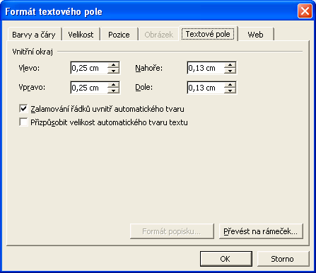 Obr. 56: Dialogový panel Formát textového pole karta Textové pole Je-li vybrána položka Zalamování řádků uvnitř automatického tvaru, bude text vždy uvnitř textového pole.