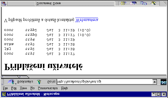 140 8. Dynamicky generované dokumenty Aby skript správně fungoval, musíme u něj nastavit příznak spouštění pro všechny uživatele pomocí příkazu chmod +x test.cgi. 8 È Ú Ò Ô Ö Ñ ØÖ Obr.