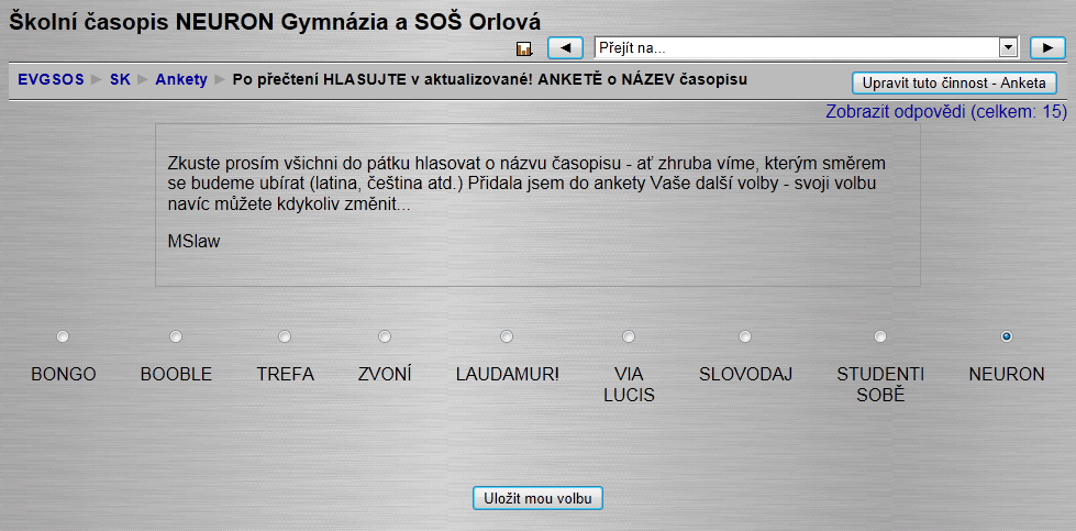 Využití ankety v Moodle U školního časopisu NEURON jsme anketu využili k volbě nejvhodnějšího názvu časopisu na základě různých studentských návrhů.