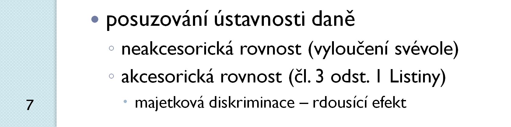 5. Z ústavního principu dělby moci (čl. 2 odst. 1 Ústavy), jakož i z ústavního vymezení zákonodárné moci (čl. 15 odst.