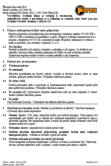 Fytosanitární prostředky Cross compliance Záznamové údaje ošetřovaný objekt/případně porost rozsah, velikost, množství ošetřovaného objektu datum přípravek údaje k aplikaci celkové množství