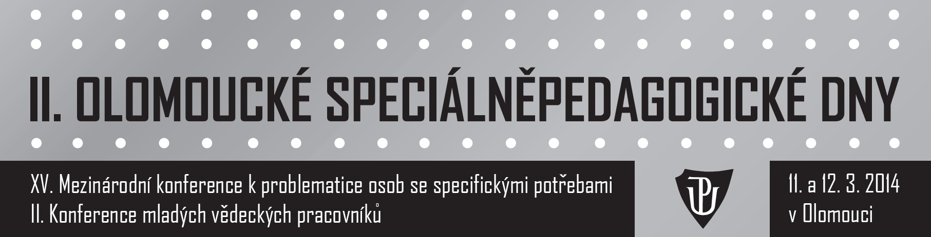 Program a bulletin abstraktů II. OLOMOUCKÉ SPECIÁLNĚPEDAGOGICKÉ DNY XV. Mezinárodní konference k problematice osob se specifickými potřebami II.