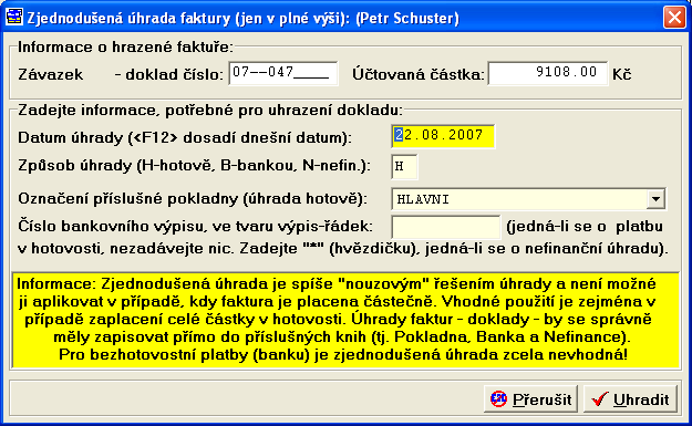 41 <Ctrl>+<H> Zjednodušená úhrada: V případě, kdy dojde k úhradě závazku, budete chtít tuto skutečnost programu sdělit. Jedním z několika způsobů, jak tuto situaci řešit, je tzv.