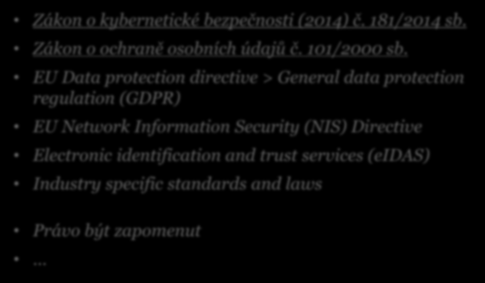Aktuální legislativa a rozhodnutí Zákon o kybernetické bezpečnosti (2014) č. 181/2014 sb. Zákon o ochraně osobních údajů č. 101/2000 sb.