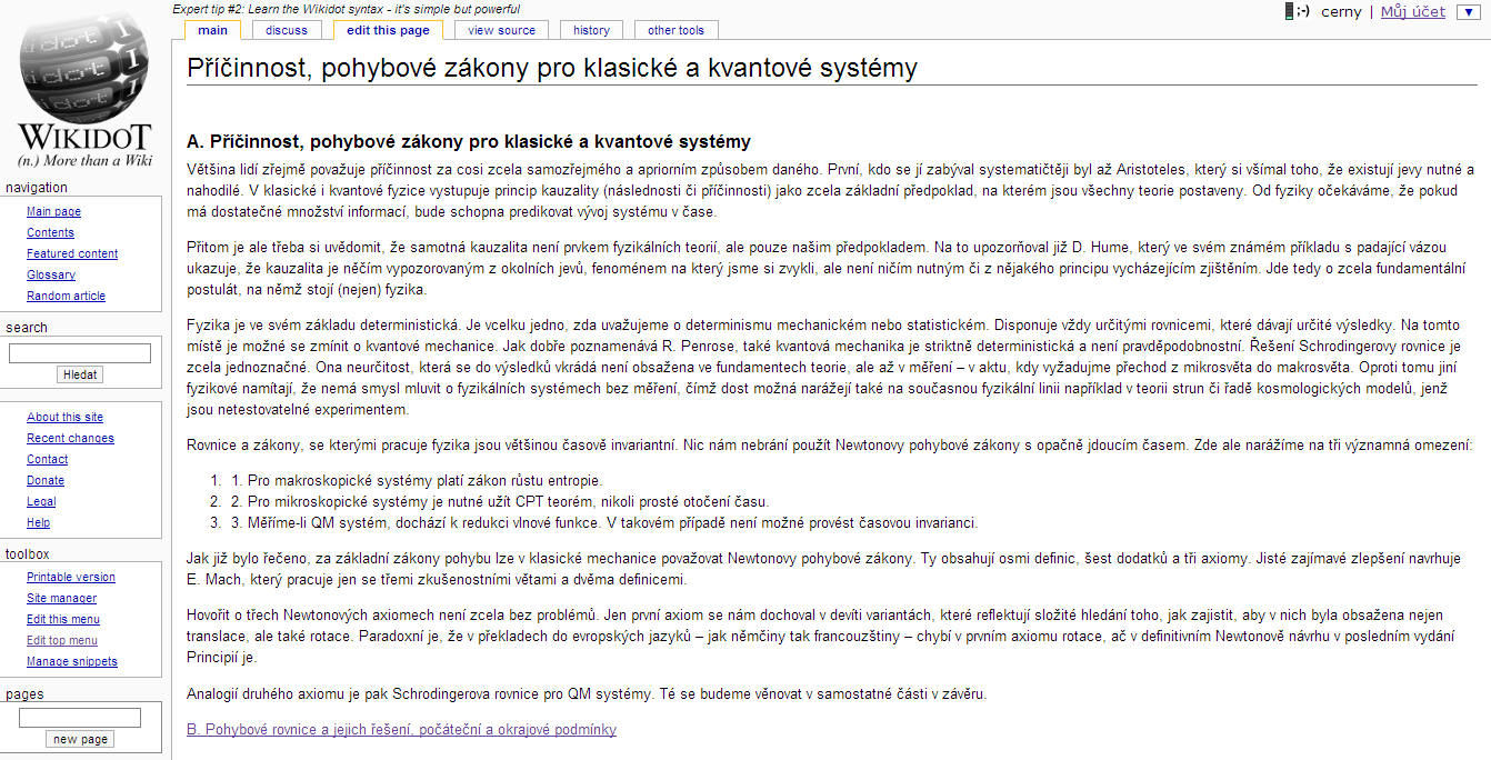 Wikidot Dostupné z: https://www.wikidot.com Wikidot umožňuje tvorbu vlastní encyklopedie každému bez nutnosti instalovat MediaWiki. Stačí se zaregistrovat a začít wiki editovat.