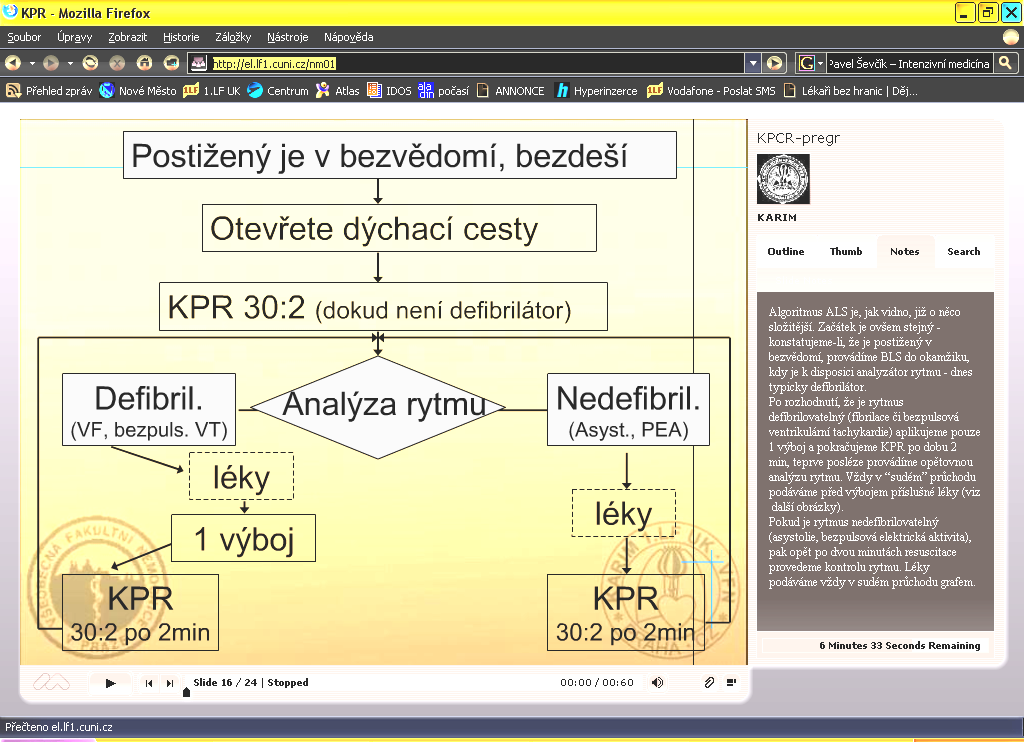 analýzu rytmu. Vždy v sudém průchodu podáváme před výbojem příslušné léky (viz další obrázky).